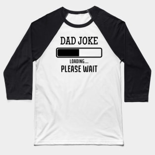 Dad Joke Loading Baseball T-Shirt